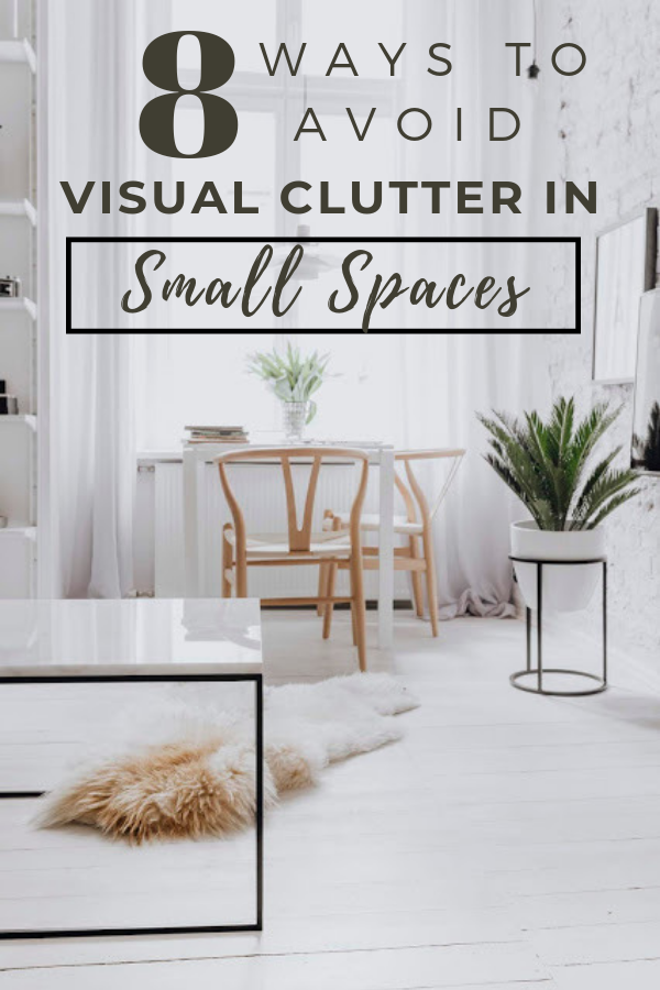 avoide and eliminate visual clutter in small spaces