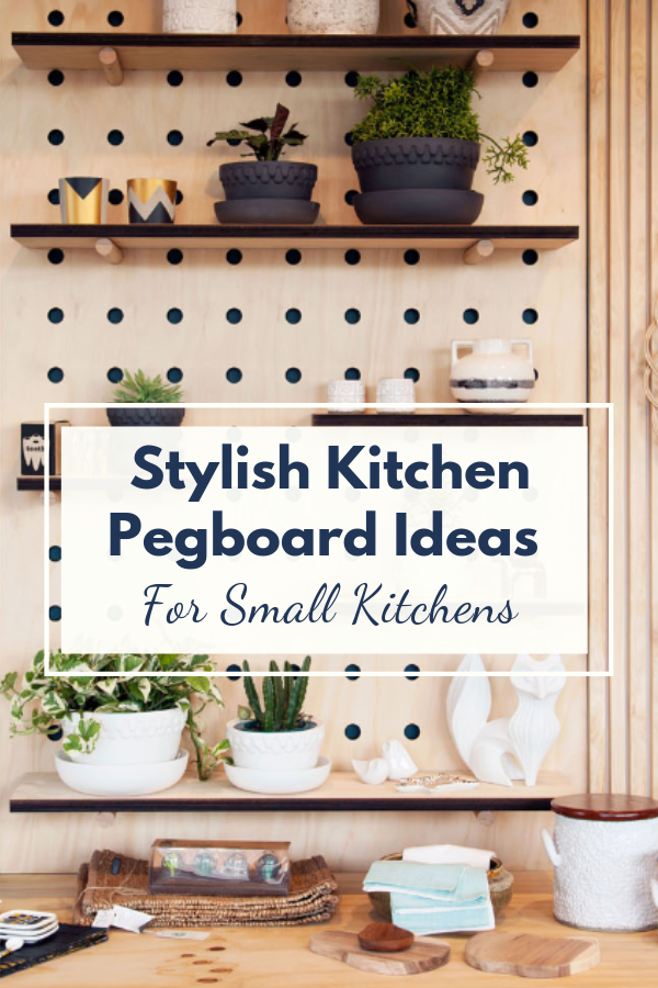 Pinterest's Most Stylish Kitchen Pegboard Ideas - Small Space Living