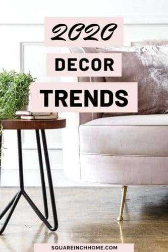 Decor Trends 2020 - What You Can Expect To See This Year.