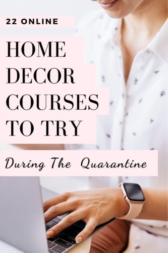 22 Online Home Decor Courses To Try While At Home.